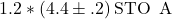 \begin{equation*} 1.2*(4.4\pm.2)\, \text{STO\, A} \end{equation*}