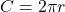 C = 2 \pi r