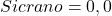 Sicrano = 0,0