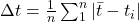  \Delta t = \frac{1}{n} \sum_{1}^{n}{ | \bar{t} - t_i | } 