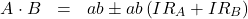 \begin{eqnarray*} A \cdot B & = & a b \pm a b \left( IR_A + IR_B \right) \end{eqnarray*}